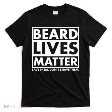 Beard Lives Matter T-Shirt