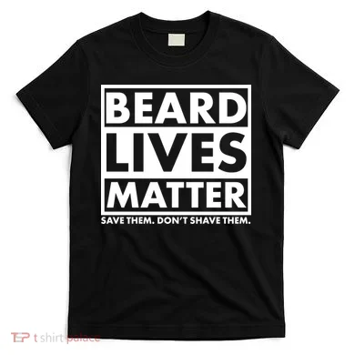 Beard Lives Matter T-Shirt