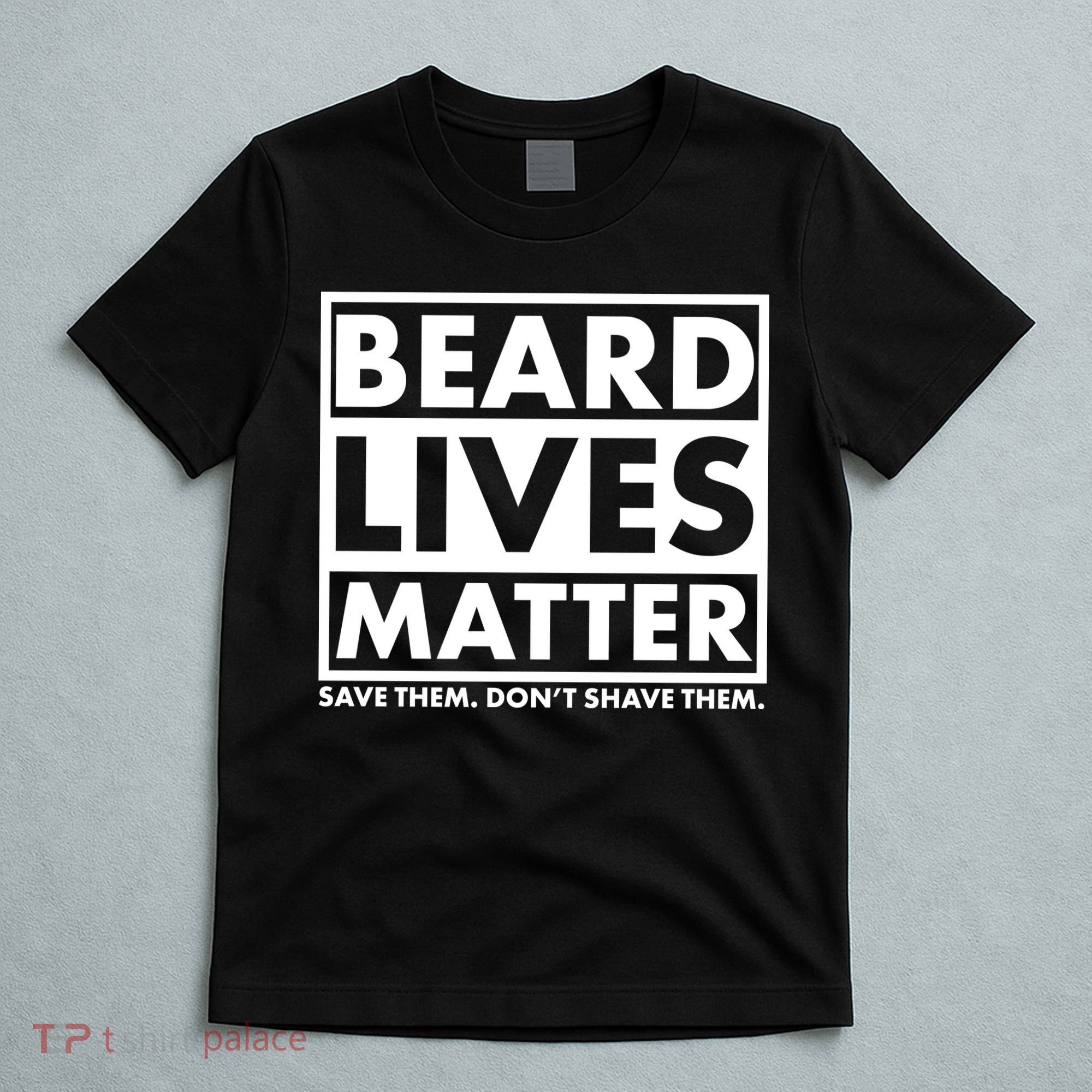 Beard Lives Matter T-Shirt