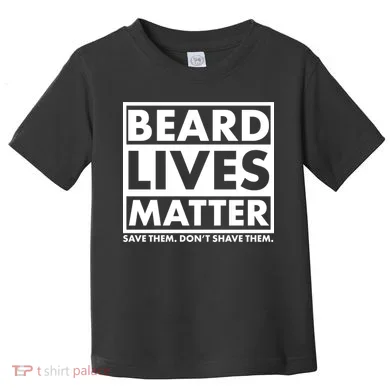 Beard Lives Matter Toddler T-Shirt