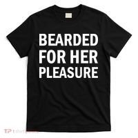 Bearded For Her Pleasure T-Shirt thumb 0