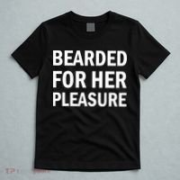Bearded For Her Pleasure T-Shirt thumb 5