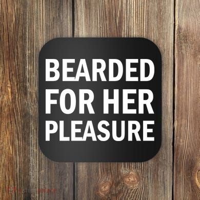 Bearded For Her Pleasure Coaster