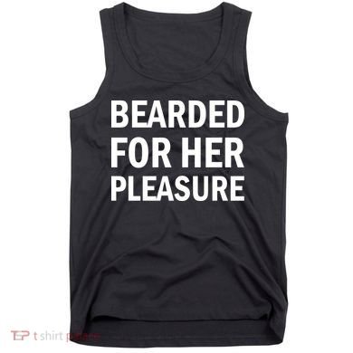 Bearded For Her Pleasure Tank Top