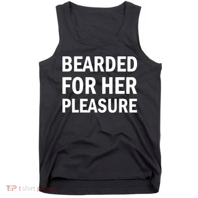 Bearded For Her Pleasure Tank Top