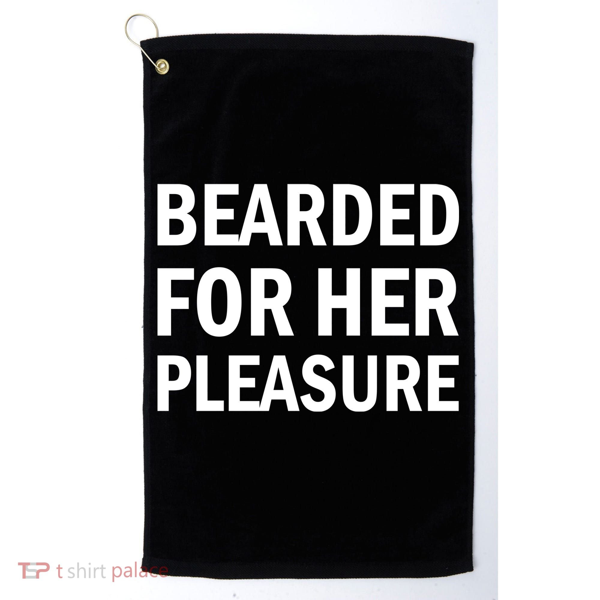 Bearded For Her Pleasure Golf Towel