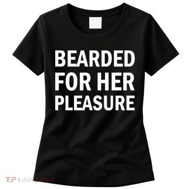 Bearded For Her Pleasure Women's T-Shirt