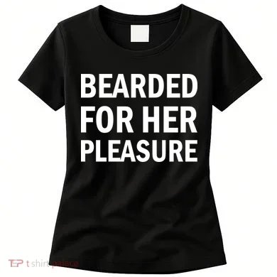 Bearded For Her Pleasure Women's T-Shirt