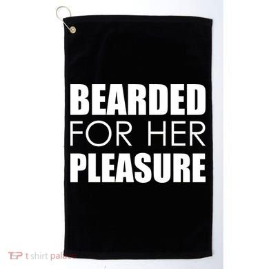 Bearded For Her Pleasure Beard Golf Towel