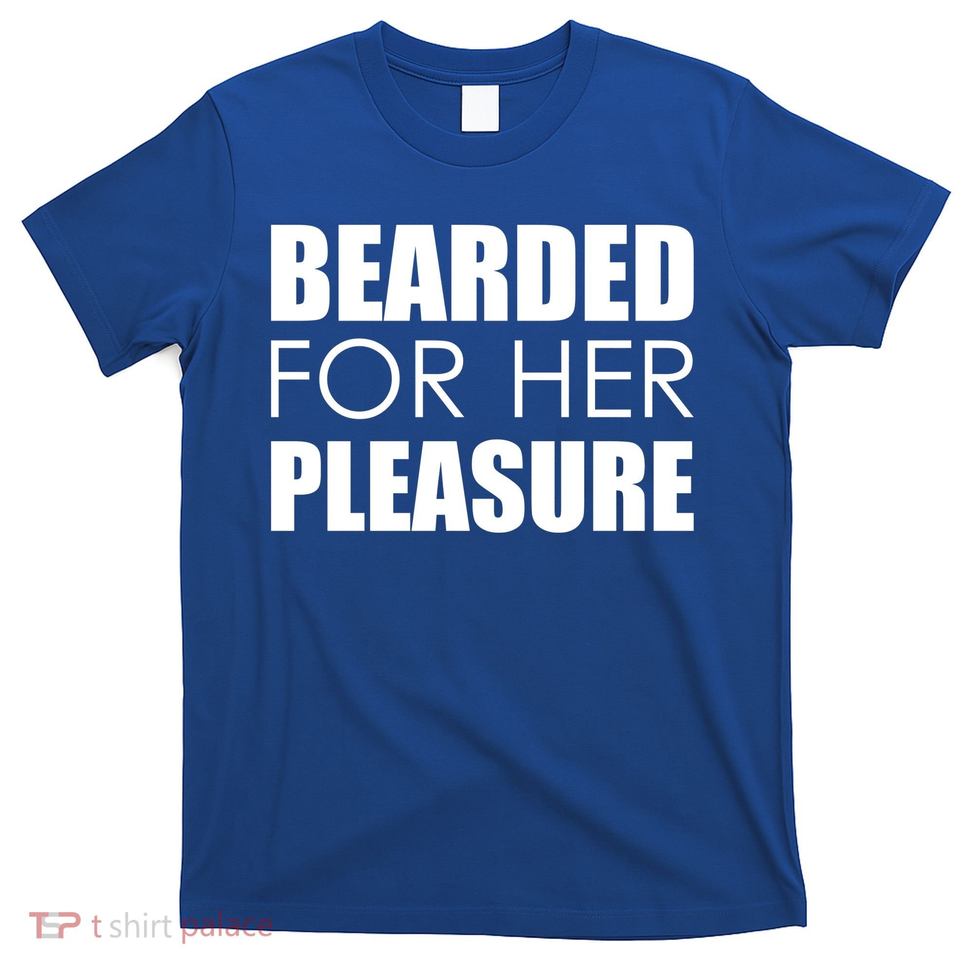 Bearded For Her Pleasure Beard T-Shirt