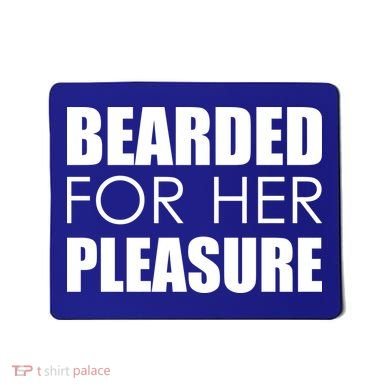 Bearded For Her Pleasure Beard Mousepad