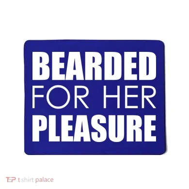 Bearded For Her Pleasure Beard Mousepad