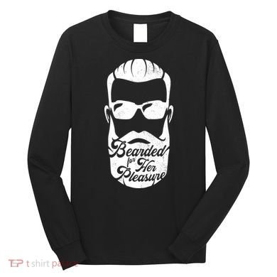 Bearded For Her Pleasure Funny Long Sleeve Shirt