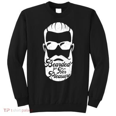 Bearded For Her Pleasure Funny Sweatshirt