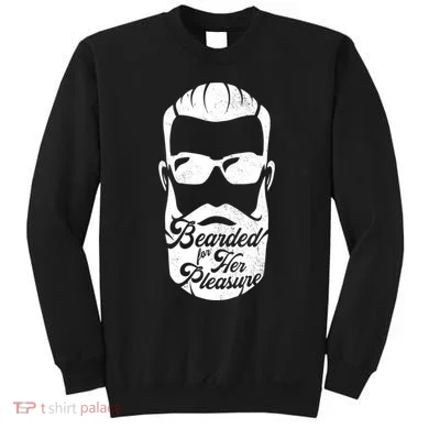 Bearded For Her Pleasure Funny Sweatshirt