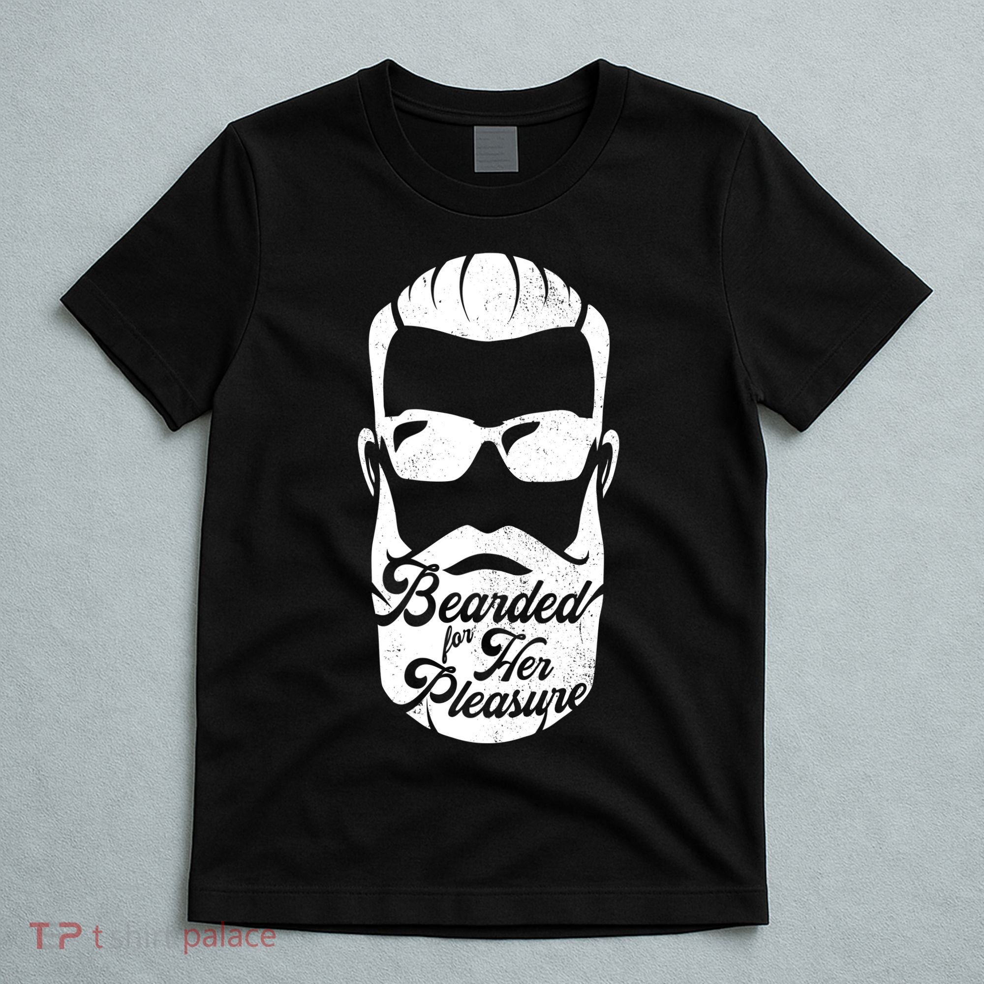 Bearded For Her Pleasure Funny T-Shirt