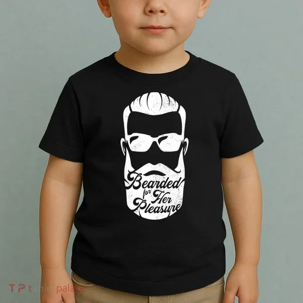 Bearded For Her Pleasure Funny Toddler T-Shirt