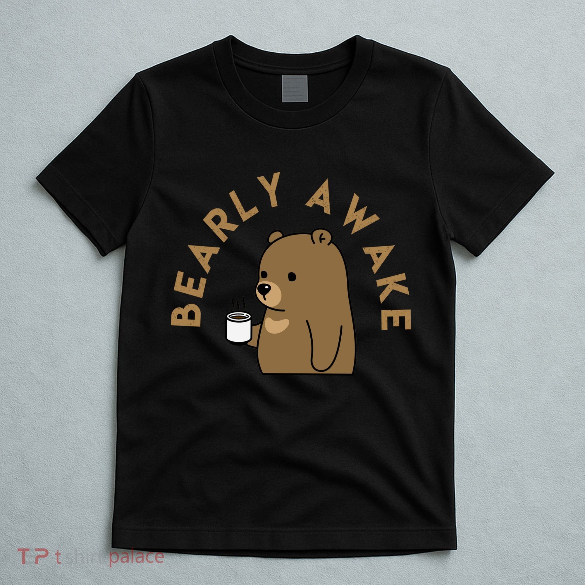 Bearly Awake T-Shirt