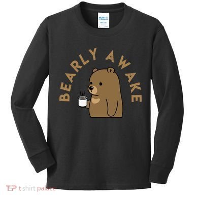 Bearly Awake Kids Long Sleeve Shirt