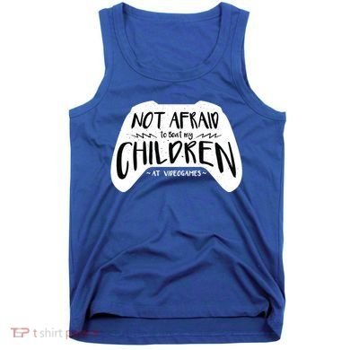 Beat My Children At Video Games Funny Tank Top