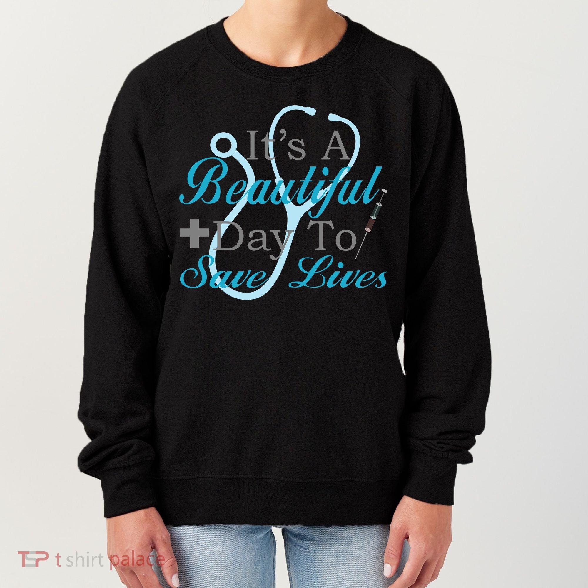 Beautiful Day To Save Lives Nurse Women's Sweatshirt