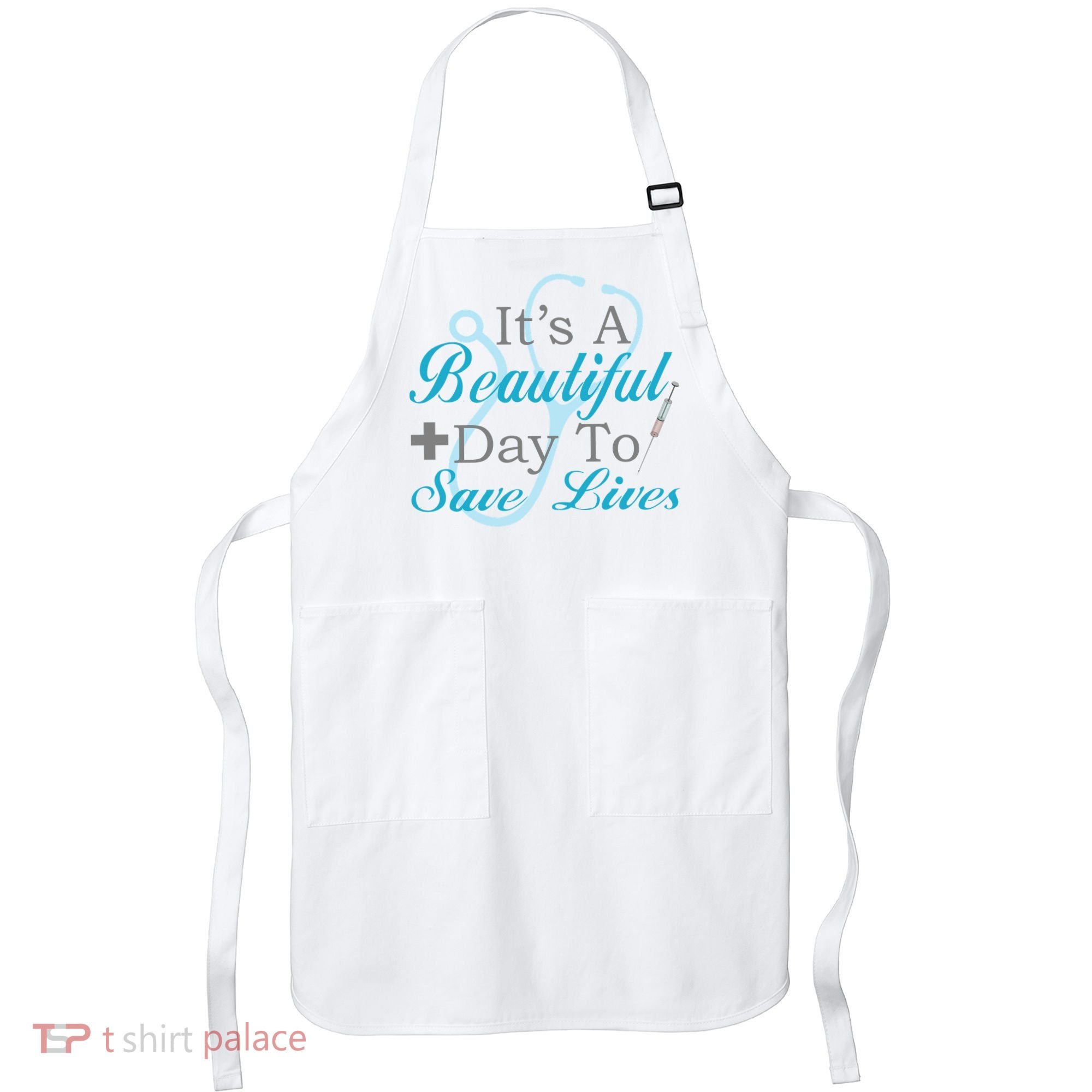 Beautiful Day To Save Lives Nurse Apron