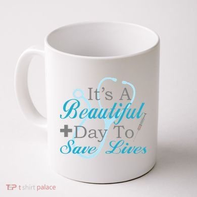 Beautiful Day To Save Lives Nurse Coffee Mug