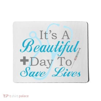 Beautiful Day To Save Lives Nurse Mousepad