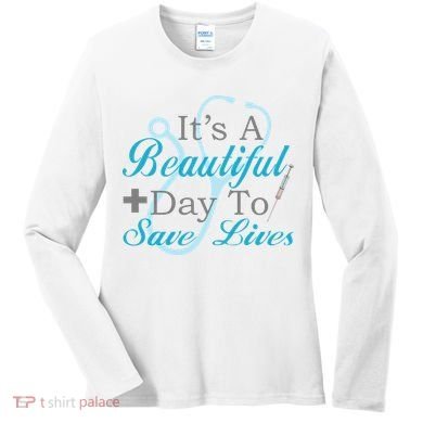 Beautiful Day To Save Lives Nurse Women's Long Sleeve Shirt