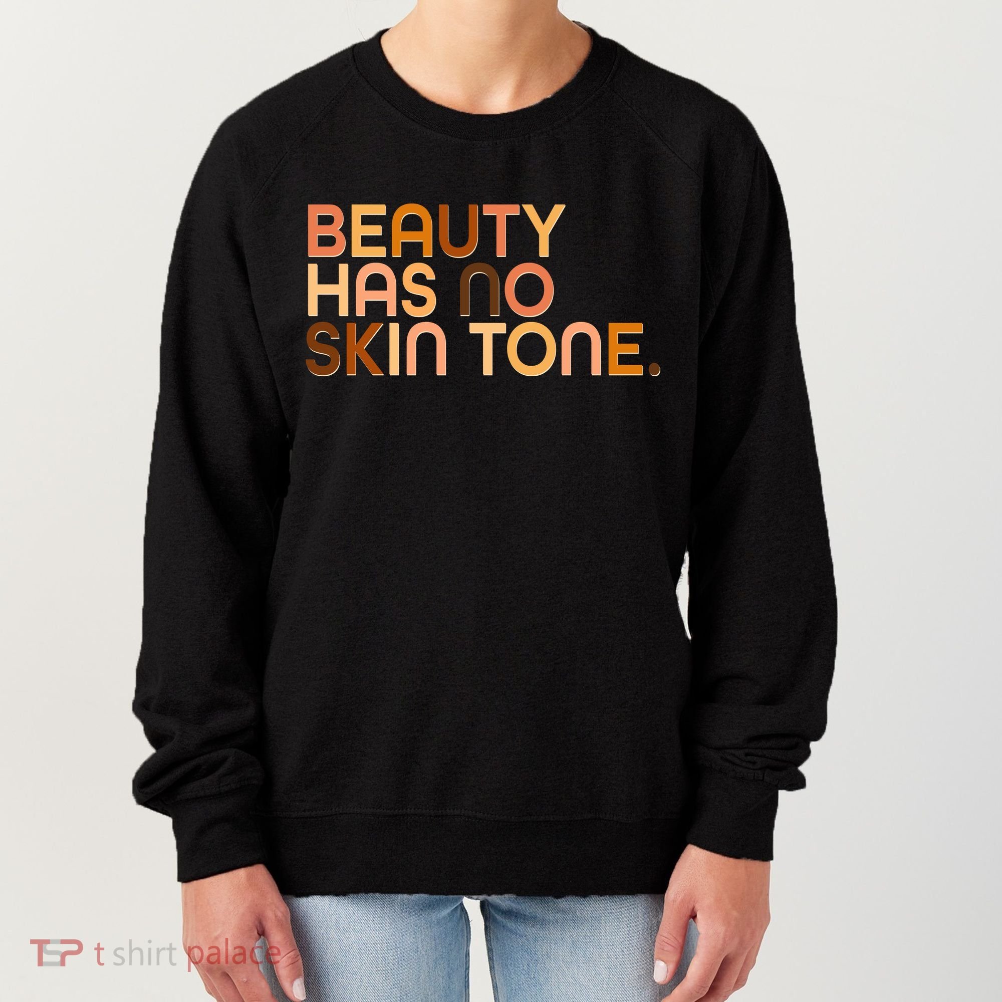 Beauty Has No Skin Tone Body Positive Diversity Women's Sweatshirt