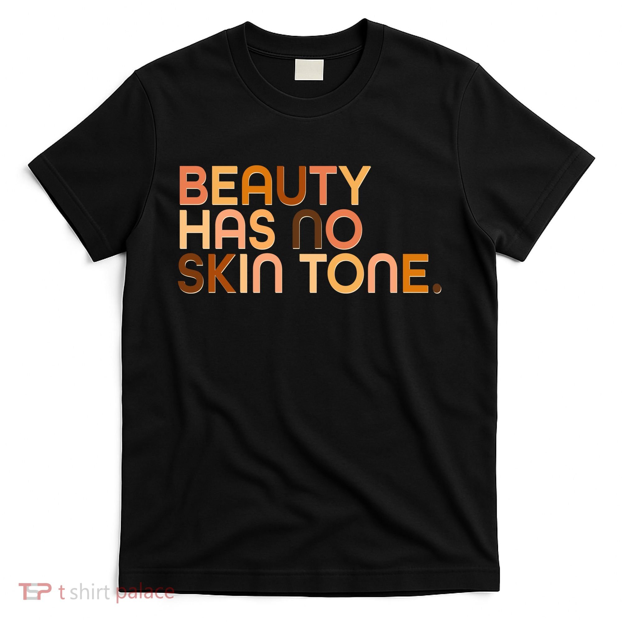 Beauty Has No Skin Tone Body Positive Diversity T-Shirt