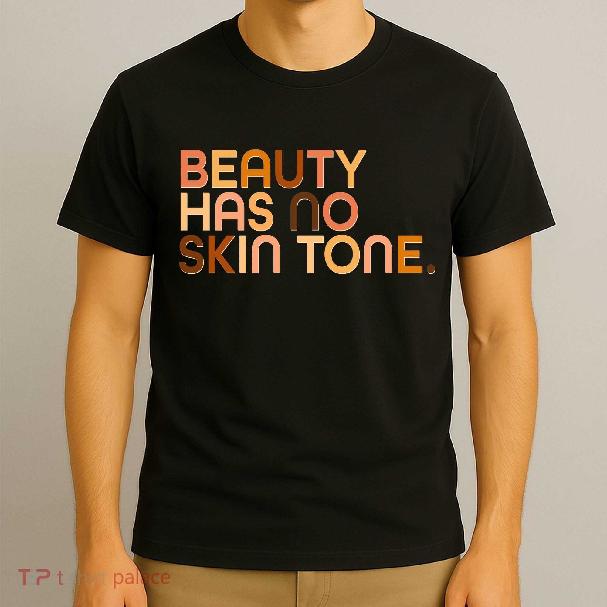 Beauty Has No Skin Tone Body Positive Diversity T-Shirt