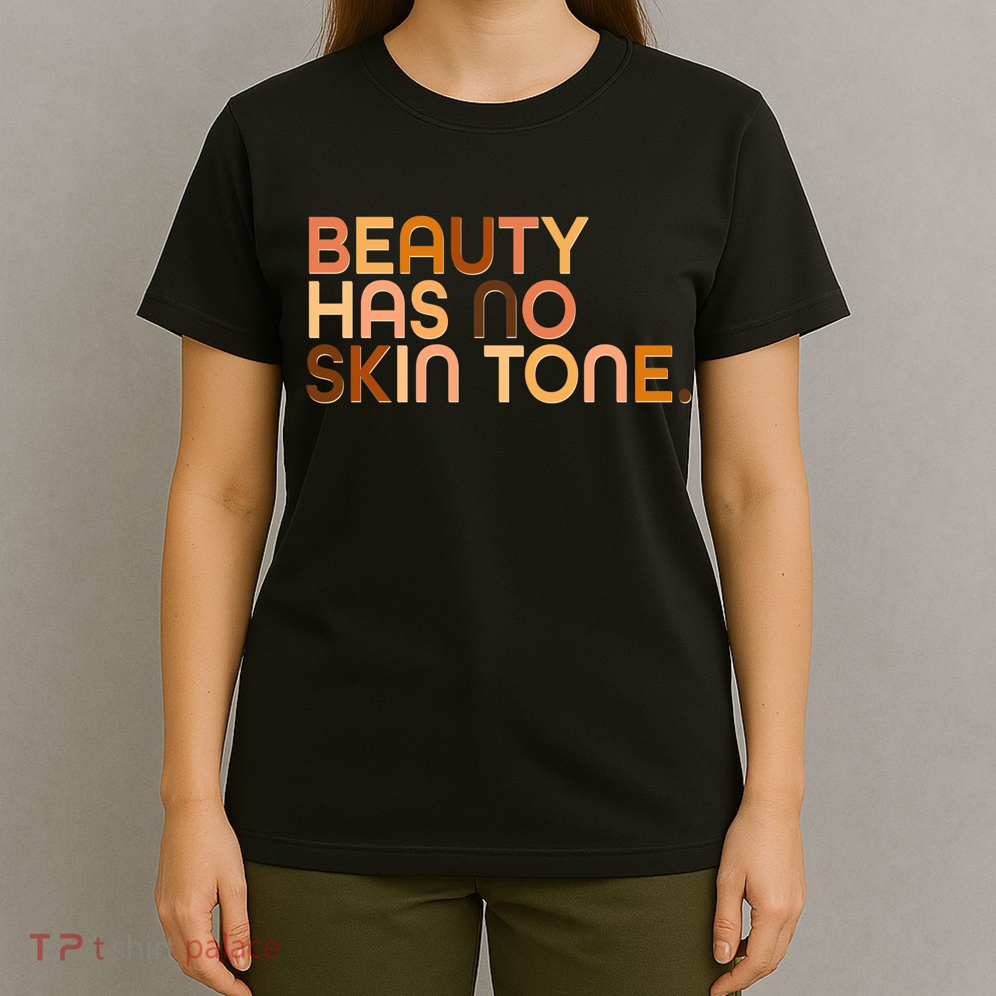 Beauty Has No Skin Tone Body Positive Diversity T-Shirt
