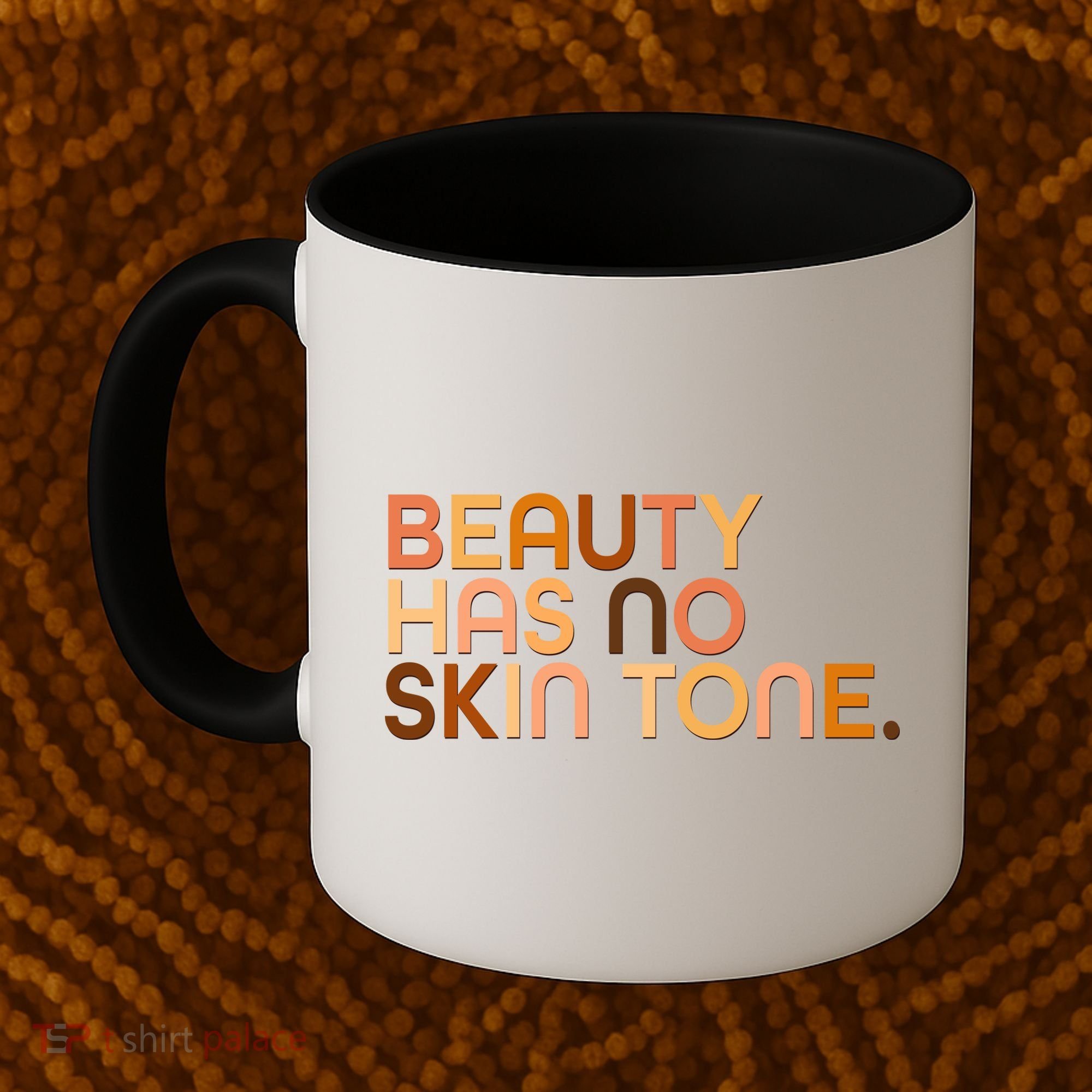 Beauty Has No Skin Tone Body Positive Diversity Coffee Mug