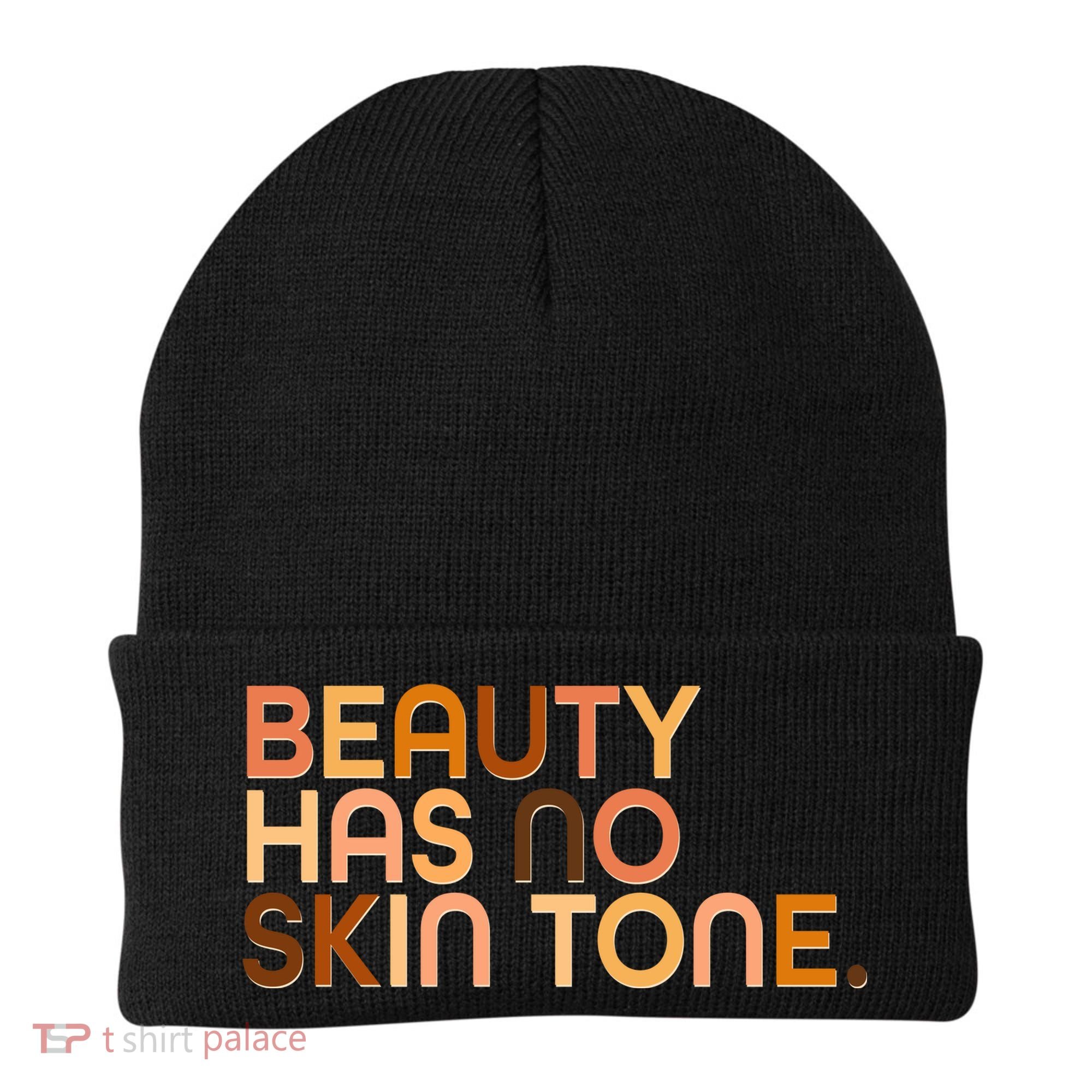 Beauty Has No Skin Tone Body Positive Diversity Beanie