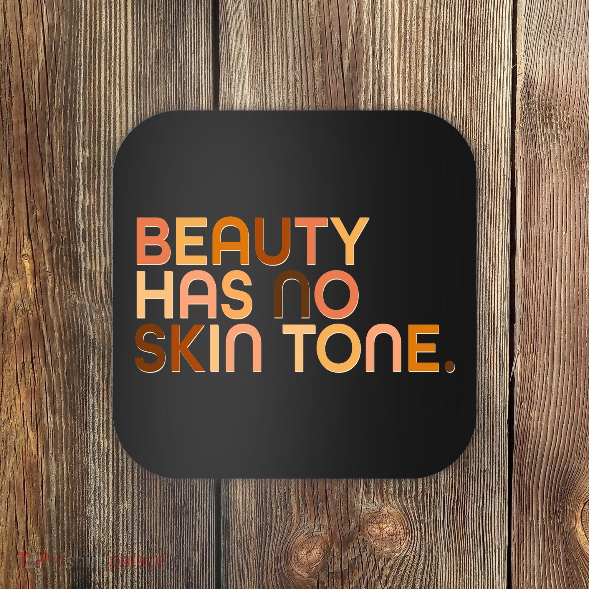 Beauty Has No Skin Tone Body Positive Diversity Coaster
