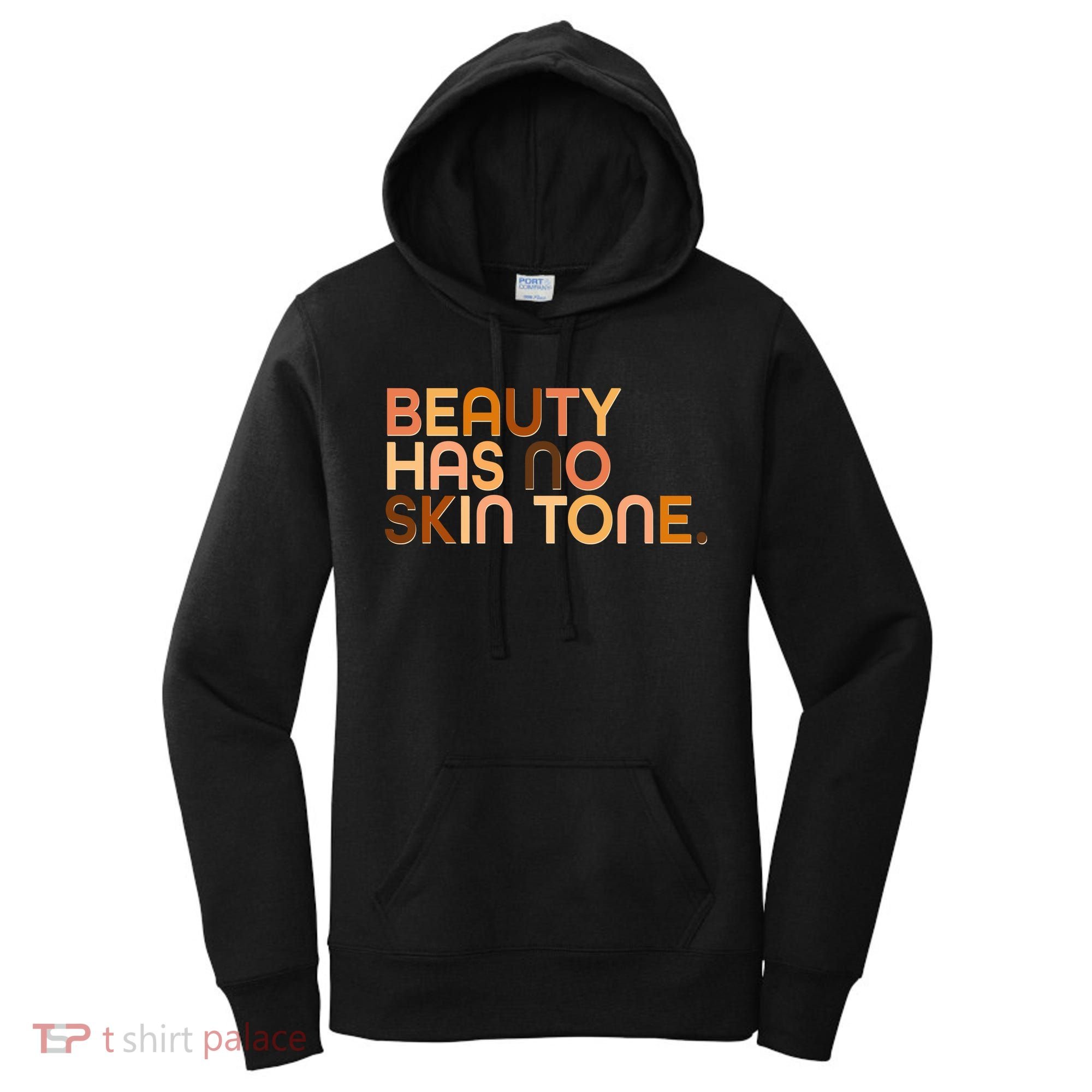 Beauty Has No Skin Tone Body Positive Diversity Women's Hoodie