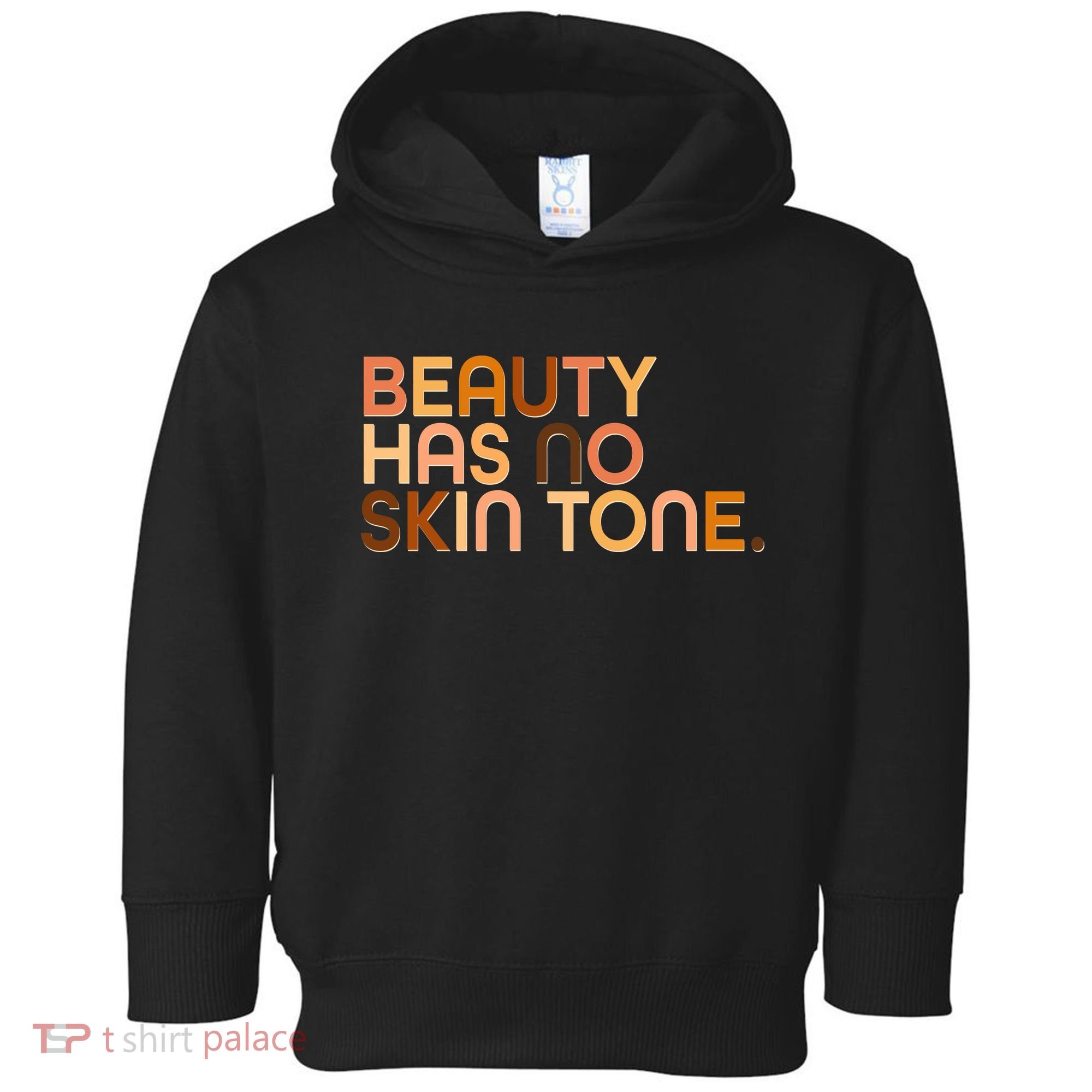 Beauty Has No Skin Tone Body Positive Diversity Toddler Hoodie
