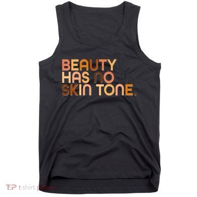 Beauty Has No Skin Tone Body Positive Diversity Tank Top