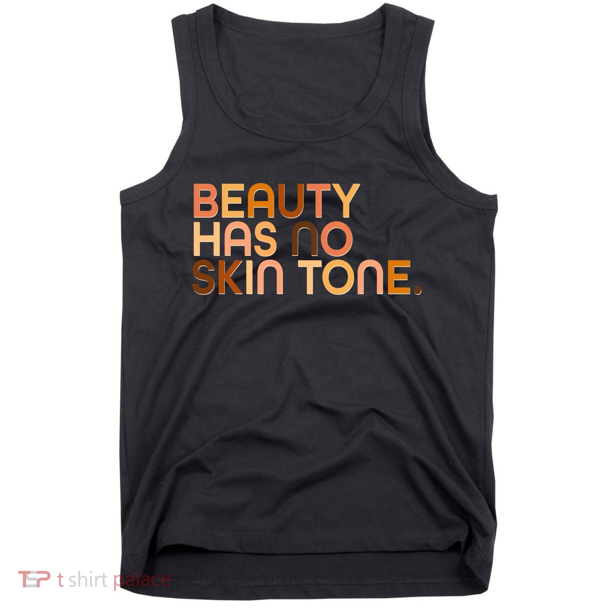 Beauty Has No Skin Tone Body Positive Diversity Tank Top