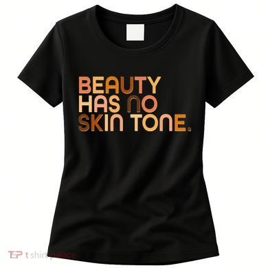 Beauty Has No Skin Tone Body Positive Diversity Women's T-Shirt