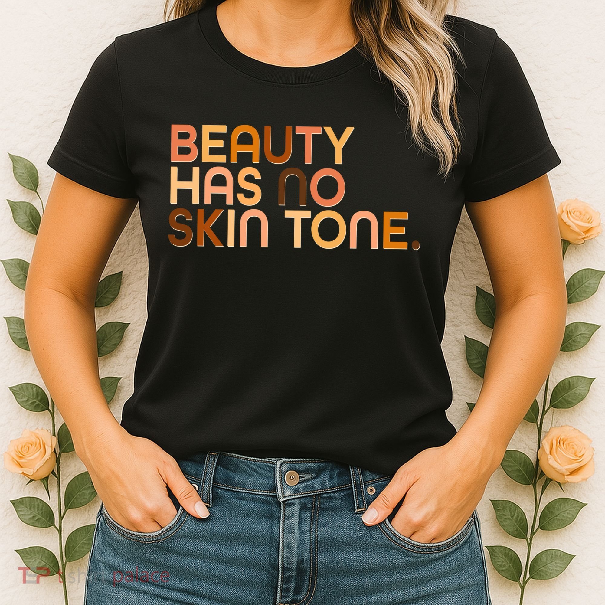 Beauty Has No Skin Tone Body Positive Diversity Women's T-Shirt