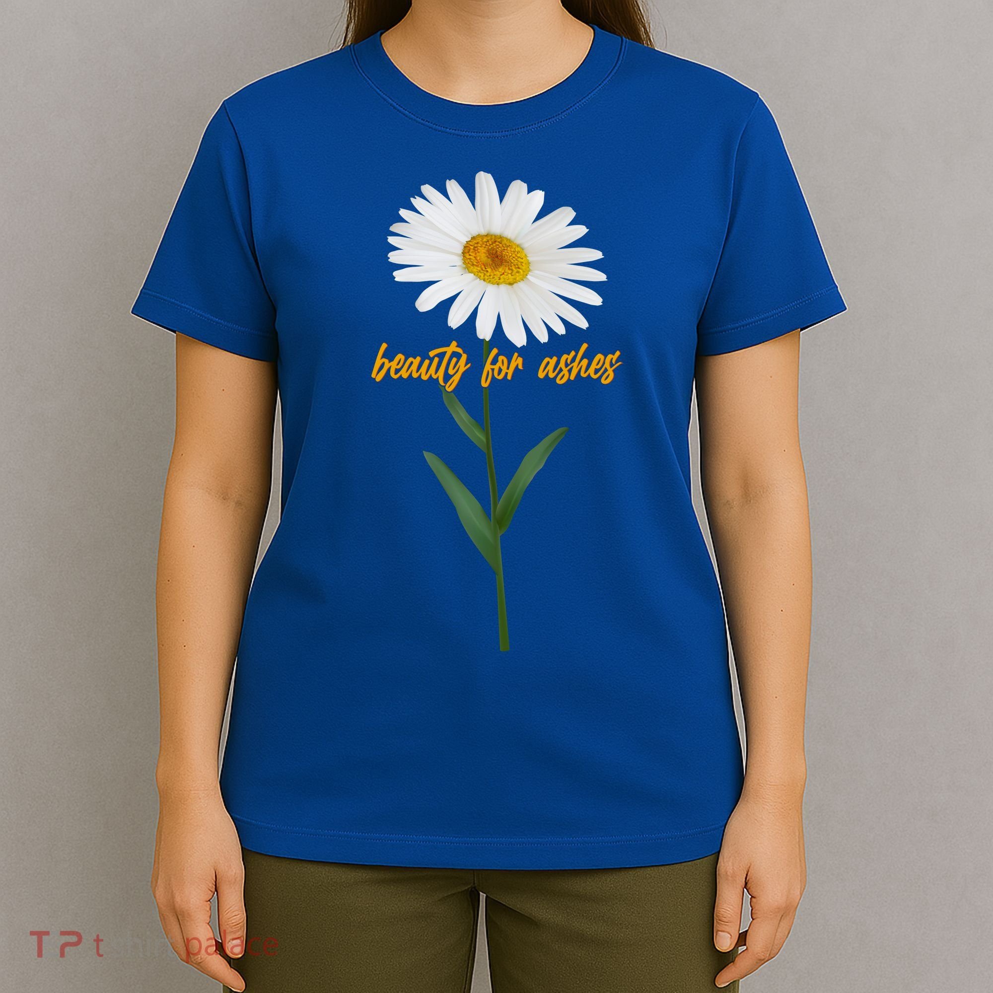 Beauty To Ashes Daisy Flower T-Shirt