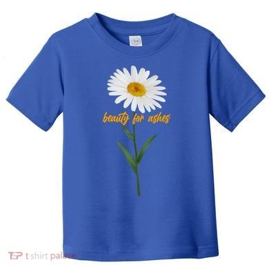 Beauty To Ashes Daisy Flower Toddler T-Shirt