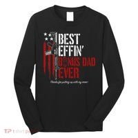 Best Effin’ Bonus Dad Ever Daddy Gun Rights American Flag Long Sleeve Shirt thumb 0