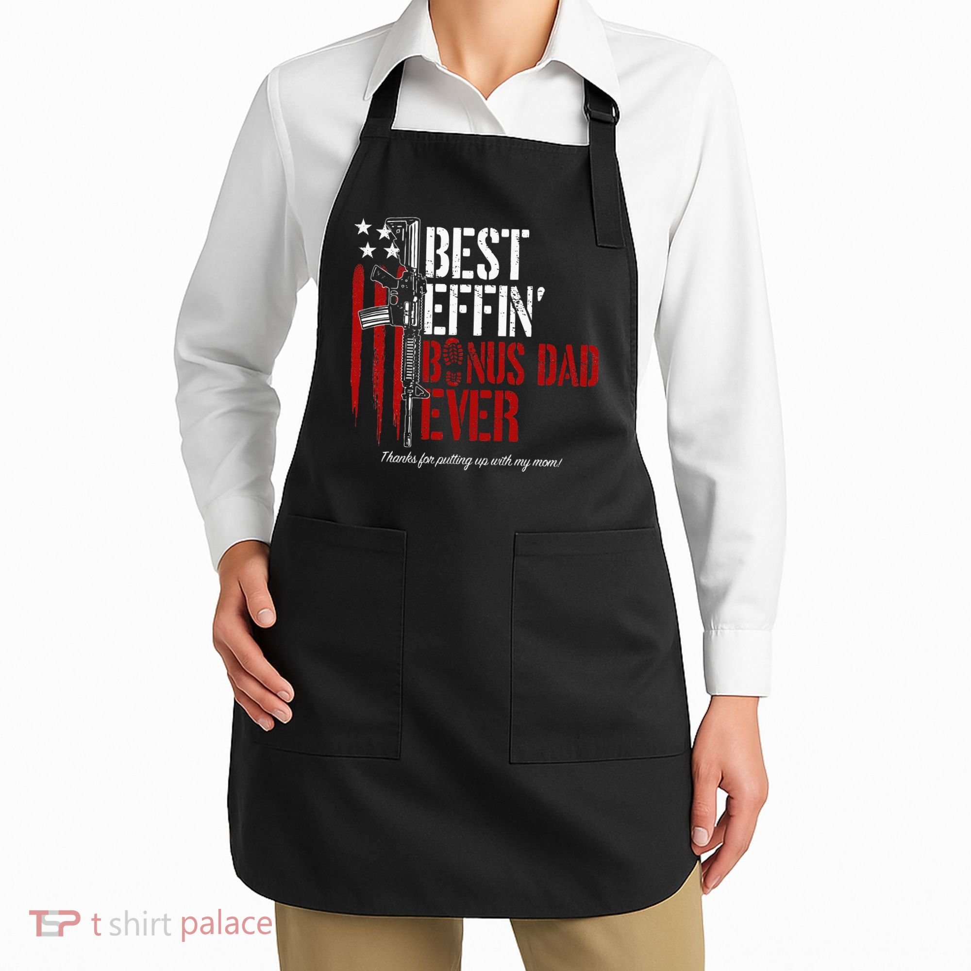 Best Effin’ Bonus Dad Ever Daddy Gun Rights American Flag Apron