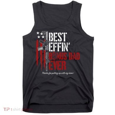 Best Effin’ Bonus Dad Ever Daddy Gun Rights American Flag Tank Top