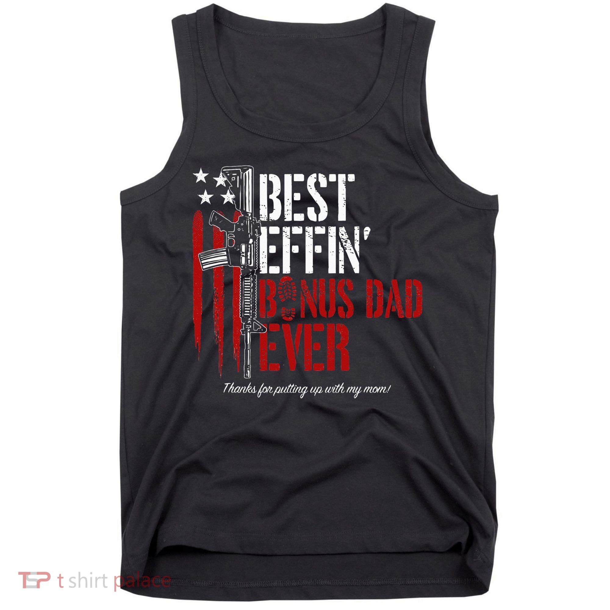 Best Effin’ Bonus Dad Ever Daddy Gun Rights American Flag Tank Top