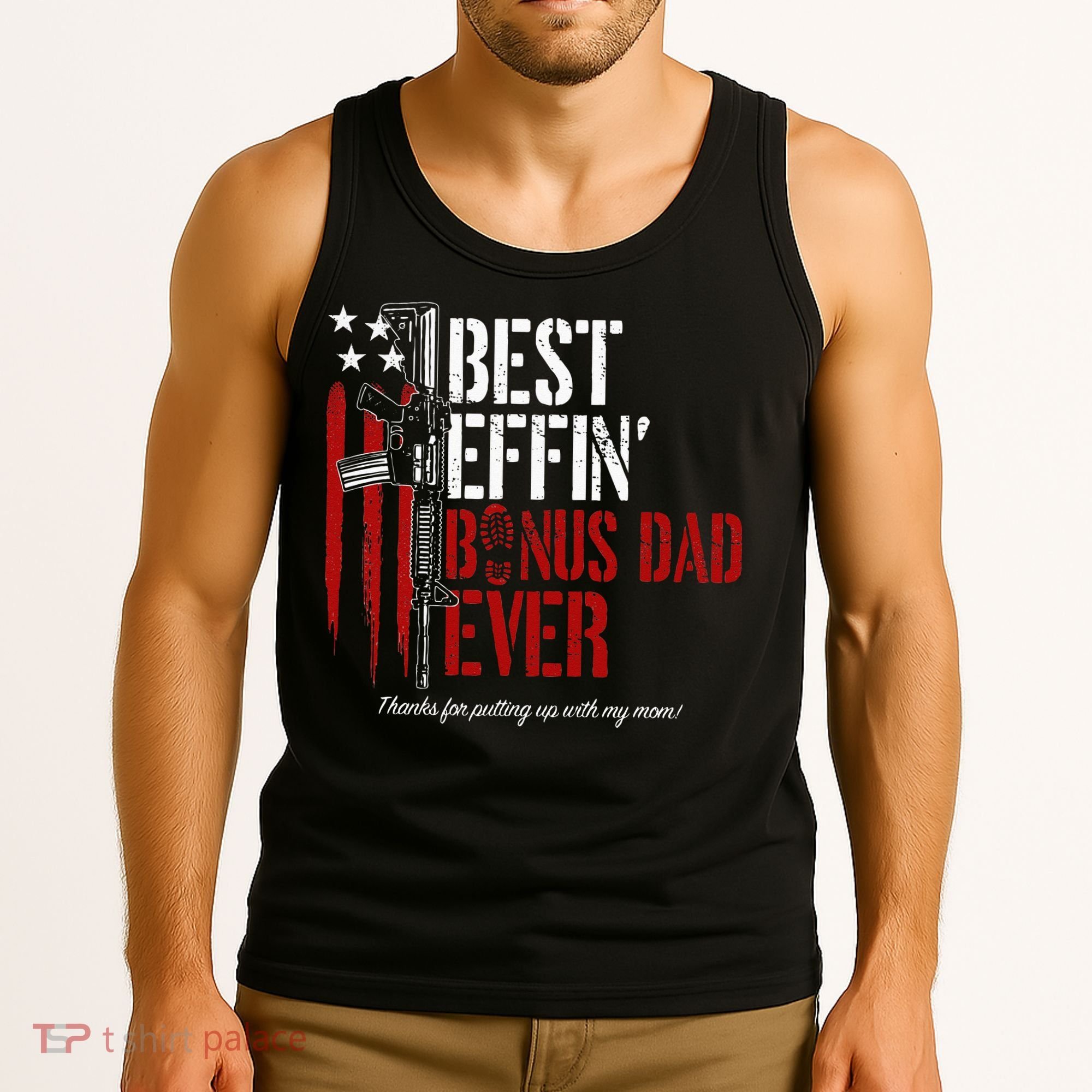 Best Effin’ Bonus Dad Ever Daddy Gun Rights American Flag Tank Top
