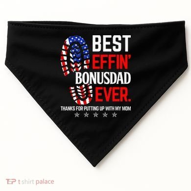 Best Effin Bonus Dad Ever Step Dad Fathers Day Gift USA-Made Doggie Bandana